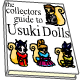 A full listing of all the Usuki dolls currently made, a handy price guide and a few tips to keep your Usuki doll in great condition.
