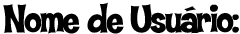 Nome de Usuário: 