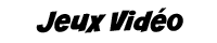 Jeux Vidéo