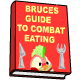 Bruces Guide to Combat Eating