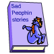 A collection of tear jerking tales such as how the Peophin faced extinction, and the miserable tale of little finny.