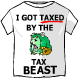 I got taxed by the Tax Beast T-Shirt